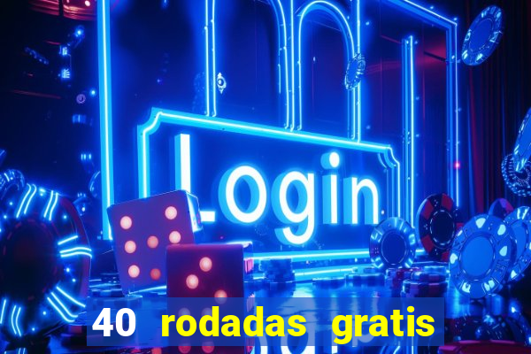 40 rodadas gratis jon bet